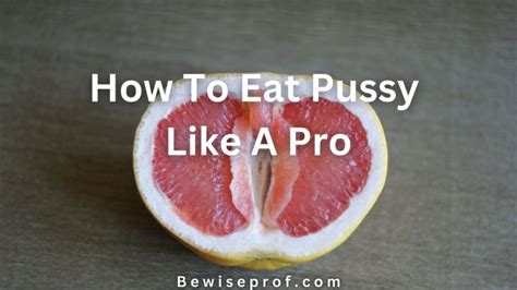 how to lick a pussy|How to perform cunnilingus like a pro .